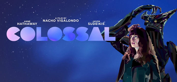 Colossal, la nueva película de Nacho Vigalondo, estreno 30 de Junio