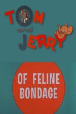 Tom y Jerry: Of Feline Bondage