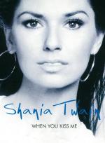 Shania Twain: When You Kiss Me