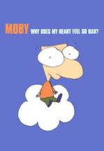 Moby: Why Does My Heart Feel So Bad?