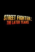 Street Fighter: The Later Years