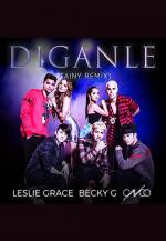 Leslie Grace, Becky G, CNCO: Díganle - Tainy Remix