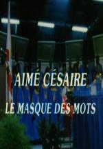 Aimé Césaire: Le masque des mots