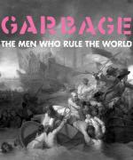 Garbage: The Men Who Rule The World
