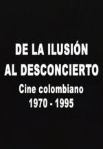 De la ilusión al desconcierto: Cine colombiano 1970-1995 