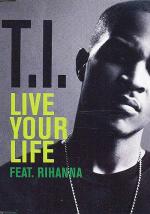 T.I. feat Rihanna: Live Your Life