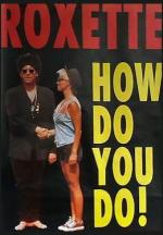 Roxette: How Do You Do!