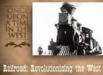El ferrocarril revolucionando el Oeste