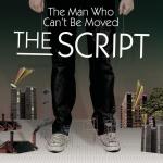 The Script: The Man Who Can't Be Moved