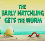 Angry Birds: The Early Hatchling Gets the Worm