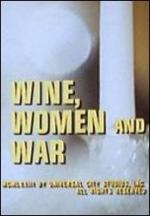 Vino, mujeres y la guerra