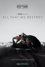Into the Dark: All That We Destroy