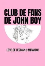 Love of Lesbian & Miranda: Club de fans de John Boy