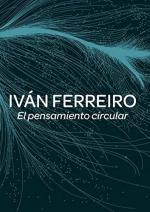 Iván Ferreiro: El pensamiento circular