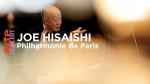 Joe Hisaishi in Concert Paris Philharmonie