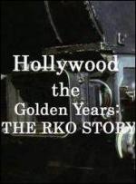 Hollywood the Golden Years: The RKO Story