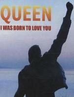Freddie Mercury: I Was Born to Love You