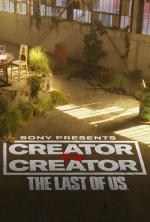 Creator to Creator: The Last of Us