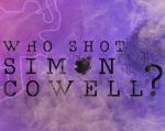 Who Shot Simon Cowell?