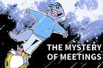 The Mystery of Meetings