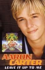 Aaron Carter: Leave It Up to Me