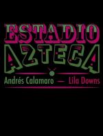 Andrés Calamaro, Lila Downs: Estadio Azteca