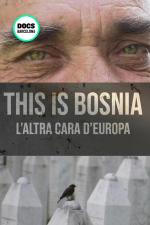 This is Bosnia: L'altra cara d'Europa