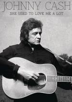 Johnny Cash: She Used to Love Me a Lot