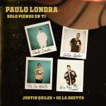 Paulo Londra feat. De La Ghetto, Justin Quiles: Solo pienso en ti