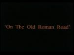 On the Old Roman Road 