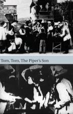 Tom, Tom, The Piper's Son 