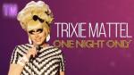 Trixie Mattel: One Night Only