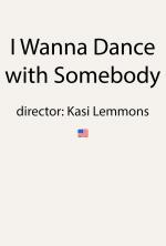 I Wanna Dance with Somebody 