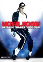 Michael Jackson: The Trial and Triumph of the King of Pop 