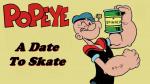 Popeye el Marino: A Date to Skate
