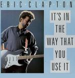 Eric Clapton: It's in the Way That You Use It
