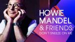 Howie Mandel & Friends: Don't Sneeze on Me