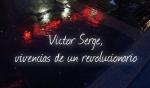 Victor Serge, vivencias de un revolucionario