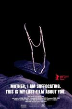 Mother, I Am Suffocating. This Is My Last Film About You 