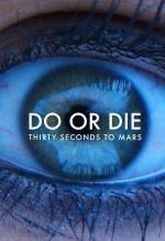 30 Seconds to Mars: Do or Die