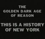 This is a Story of New York: The Golden Dark Age of Reason