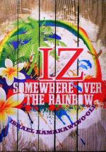 Israel Kamakawiwo' ole: Somewhere Over the Rainbow