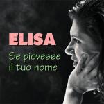 Elisa: Se piovesse il tuo nome