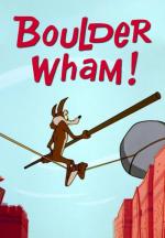 El Coyote y el Correcaminos: Boulder Wham!