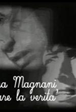 Anna Magnani - Recitare la verità 