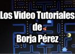 Los videotutoriales de Borja Pérez