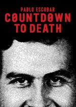Pablo Escobar: Countdown to Death