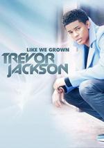 Trevor Jackson: Like We Grown