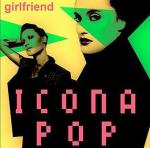 Icona Pop: Girlfriend