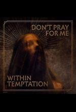 Within Temptation: Don’t Pray For Me
